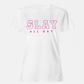 SLAY ALL DAY T-Shirt