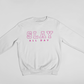 Slay ALL Day Sweatshirt